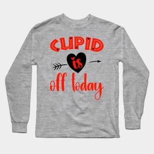 Cupid is Off Today Long Sleeve T-Shirt